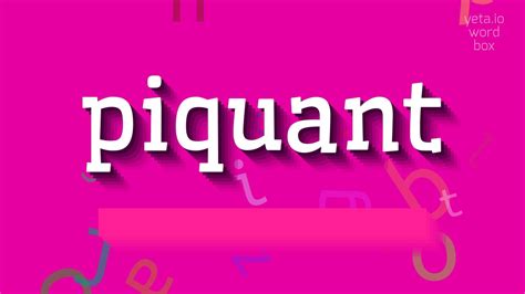 p-quant|how to say piquant.